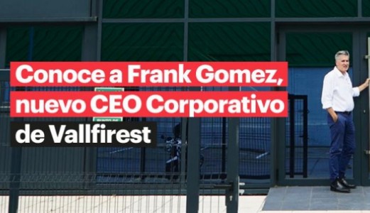 Meet Vallfirest’s new Corporate CEO, Frank Gomez